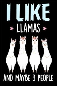 I Like Llamas and Maybe 3 People Journal Notebook