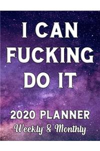 I Can Fucking Do It 2020 Planner Weekly & Monthly
