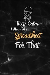 Keep Calm I Have A Spreadsheet For That