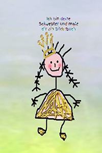 Ich bin deine Schwester und male dir ein Bilderbuch