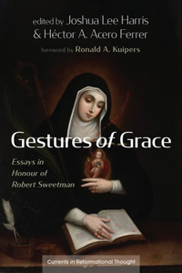 Gestures of Grace: Essays in Honour of Robert Sweetman