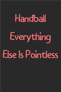 Handball Everything Else Is Pointless