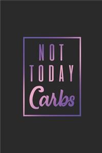 Not Today Carbs