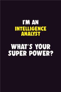 I'M An Intelligence Analyst, What's Your Super Power?