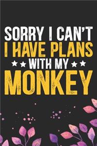 Sorry I Can't I Have Plans with My Monkey