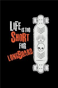 Life is too short for longboard
