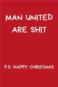 Man United Are Shit P.S. Happy Christmas