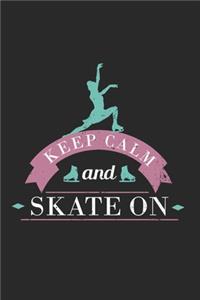 Keep Calm And Skate On Notebook - Figure Skating Journal Planner Instructor