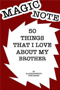 50 Things I Love About My Brother Notebook JOURNAL/NOTEBOOK Perfect as a Gift for all ages all genders