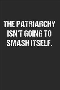 The Patriarchy Isn't Going To Smash: 120 Pages 6 'x 9' -Dot Graph Paper Journal Manuscript - Planner - Scratchbook - Diary