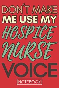 Don't Make Me Use my Hospice Nurse Voice