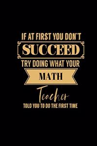 If at First You Don't Succeed Try Doing What Your Math Teacher Told You to Do the First Time
