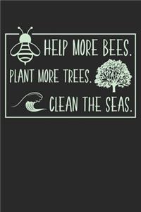 Help More Bees Plant More Trees Clean The Seas