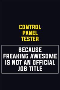 Control Panel Tester Because Freaking Awesome Is Not An Official Job Title