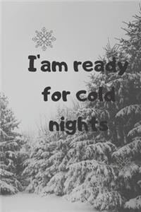I4 Am Ready for Cold Nights