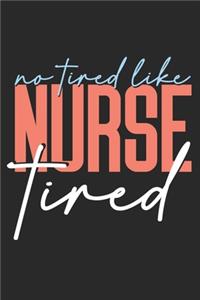 No Tired like Nurse tired