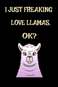 I Just Freaking Love Llama, Ok?