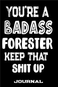 You're A Badass Forester Keep That Shit Up