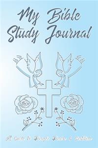 My Bible Study Journal A Guide To Prayer Praise & Gratitude