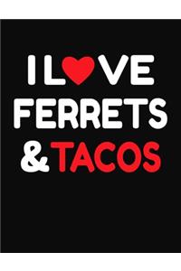 I Love Ferrets & Tacos