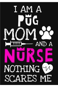 I Am A Pug Mom And A Nurse Nothing Scares Me