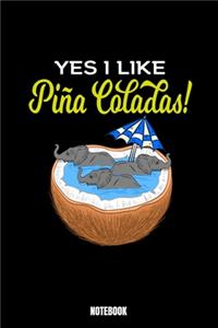 Yes I Like Piña Colados Notebook