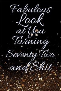 Fabulous Look at You Turning Seventy Two and Shit