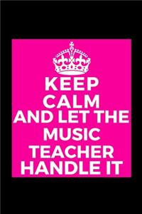 Keep Calm And Let The Music Teacher