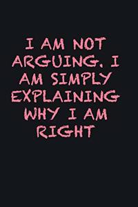 I am not arguing. I am simply explaining why I am right