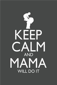 Keep Calm and Mama will do it