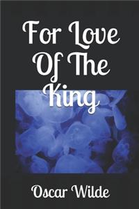 For Love Of The King