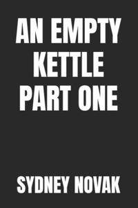 Empty Kettle Part 1
