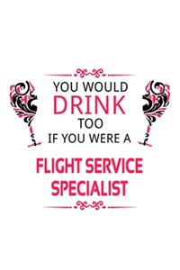 You Would Drink Too If You Were A Flight Service Specialist