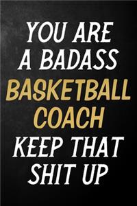 You Are A Badass Basketball Coach Keep That Shit Up