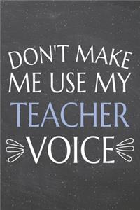 Don't Make Me Use My Teacher Voice
