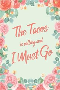 The Tacos Are Calling And I Must Go