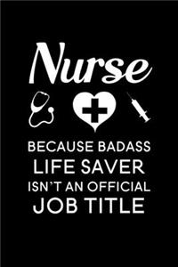 Nurse Because Badass Life Saver isn't an Official Job Title