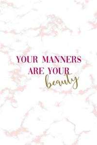 Your Manners Are Your Beauty