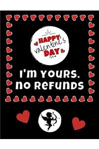 I'm Yours. No Refunds Valentine's Day Journal - Notebook - Cute Gift Ideas For Him or Her