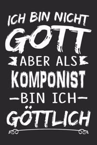 Ich bin nicht Gott aber als Komponist bin ich göttlich
