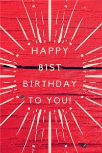 Happy 81st Birthday To You!