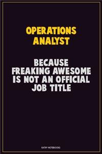 Operations Analyst, Because Freaking Awesome Is Not An Official Job Title