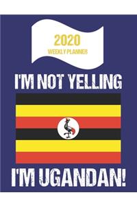 2020 Weekly Planner I'm Not Yelling I'm Ugandan