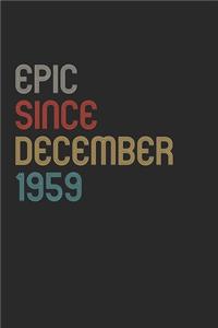 Epic Since 1959 December Notebook Birthday Gift: Lined Notebook / Journal Gift, 120 Pages, 6x9, Soft Cover, Matte Finish