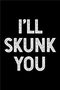 I'll Skunk You