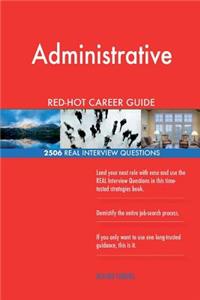 Administrative RED-HOT Career Guide; 2506 REAL Interview Questions