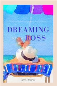 Dreaming Like a Boss