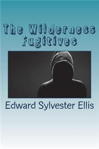 The Wilderness Fugitives