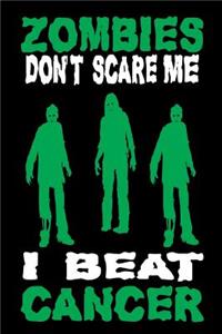 Zombies Don't Scare Me I Beat Cancer: 100 Page Lined Journal - 6x 9 Glossy Cover Lined White Paper - Cancer Survivor Zombie Theme