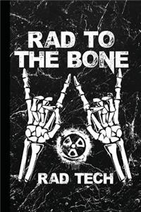 Rad to the Bone Rad Tech
